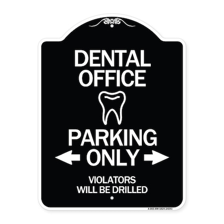 Signmission Dental Office Parking Only Violators Will Be Drilled Heavy-Gauge Aluminum Architectural Sign A-DES-BW-1824-24193